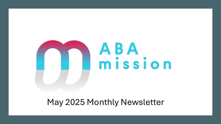 ABA Mission May 2025 Monthly Newsletter