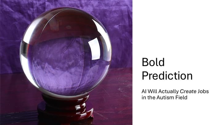 Bold Prediction: AI Will Actually Create Jobs in the Autism Field